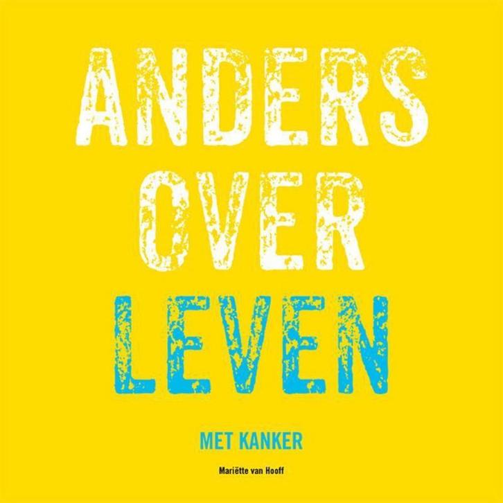 Anders over leven met kanker 9789491757822, Boeken, Gezondheid, Dieet en Voeding, Zo goed als nieuw, Verzenden