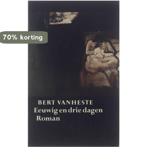 Eeuwig en drie dagen 9789029035880 Bert Vanheste, Boeken, Romans, Gelezen, Verzenden