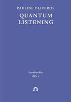 Quantum Listening 9781838003944 Pauline Oliveros, Boeken, Verzenden, Gelezen, Pauline Oliveros