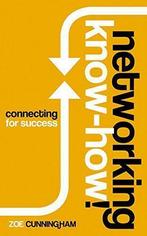Networking Know-How: Connecting for Success, Zoe Cunningham,, Boeken, Gelezen, Zoe Cunningham, Verzenden