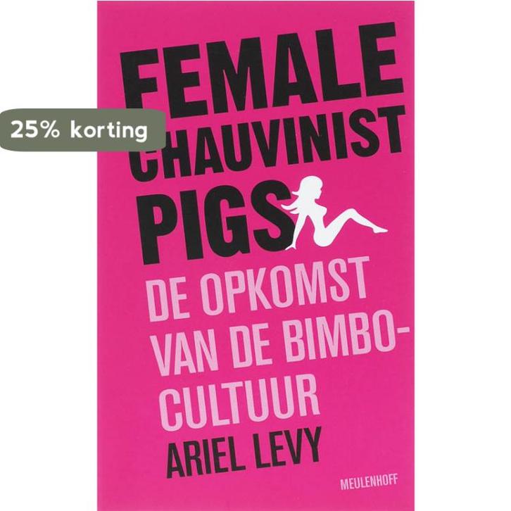 Female chauvinist pigs 9789029079167 A. Levy, Boeken, Politiek en Maatschappij, Gelezen, Verzenden