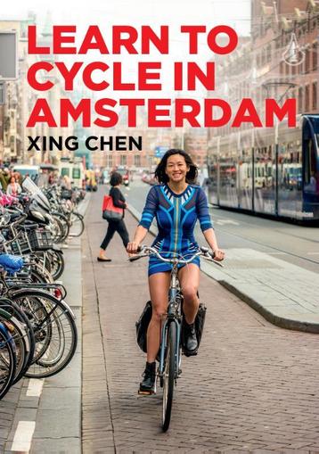 Learn to Cycle in Amsterdam 9789463190763 Xing Chen, Verzenden, Xing Chen