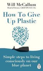 How to give up plastic 9780241388938 Will McCallum, Livres, Verzenden, Will McCallum