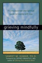 Grieving Mindfully 9781572244016, Sameet M Kumar, Verzenden