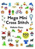 Mega Mini Cross Stitch: 900 Super Awesome Cross Stitch, Zo goed als nieuw, Makoto Oozu, Verzenden