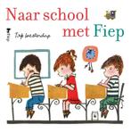 Naar school met Fiep 9789021417165, Verzenden, Gelezen