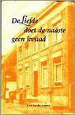 De liefde doet de naaste geen kwaad 9789080245136, Verzenden, Zo goed als nieuw, F. van der Straaten