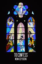 To Confess 9789491144837 Nena Ceyssens, Verzenden, Gelezen, Nena Ceyssens
