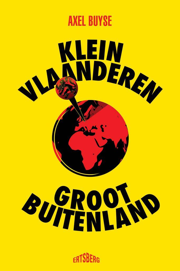 Klein Vlaanderen, groot buitenland 9789464750973 Axel Buyse, Boeken, Politiek en Maatschappij, Zo goed als nieuw, Verzenden