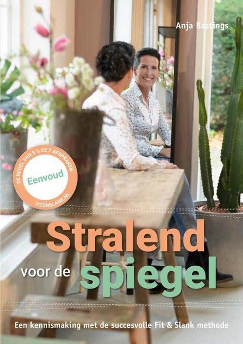 Stralend voor de spiegel 9789490317003 Anja Bastings, Boeken, Kookboeken, Gelezen, Verzenden