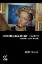 Schneider, Adjani, Delon et les autres: Cinquante éclats..., Livres, Estais, Jérôme d', Verzenden