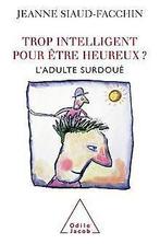Trop intelligent pour être heureux  Ladulte surdo...  Book, Siaud-Facchin, Jeanne, Verzenden