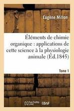 Elements de chimie organique : comprenant les a. MILLON-E, Livres, MILLON-E, Verzenden