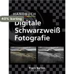 Handbuch Digitaler Schwarzweiß Fotografie 9789072216731, Boeken, Verzenden, Zo goed als nieuw, F. Barten