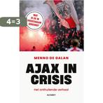 Ajax in crisis 9789021343051 Menno de Galan, Boeken, Verzenden, Zo goed als nieuw, Menno de Galan