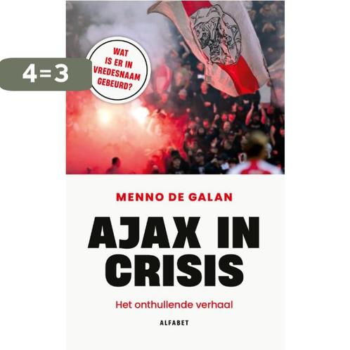 Ajax in crisis 9789021343051 Menno de Galan, Boeken, Overige Boeken, Zo goed als nieuw, Verzenden