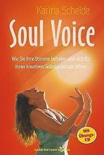 Soul Voice: Wie Sie Ihre Stimme befreien und sich für Ih..., Karina Schelde, Verzenden