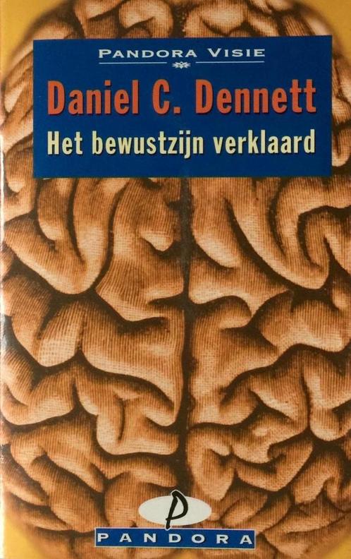 Het bewustzijn verklaard / Pandora visie 9789025456269, Boeken, Wetenschap, Gelezen, Verzenden
