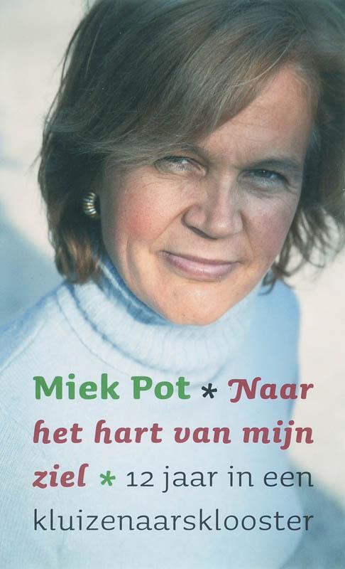 Naar het hart van mijn ziel 9789002222641 Miek Pot, Boeken, Esoterie en Spiritualiteit, Zo goed als nieuw, Verzenden