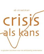 Crisis Als Kans 9789025960131, Boeken, Advies, Hulp en Training, Gelezen, Ab Straatman, Verzenden