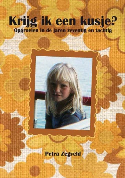 Krijg ik een kusje? 9789085708117 Petra Zegveld, Boeken, Hobby en Vrije tijd, Gelezen, Verzenden
