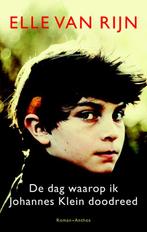 De dag waarop ik Johannes Klein doodreed 9789041417732, Boeken, Verzenden, Zo goed als nieuw, Elle van Rijn