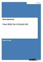 Grace Kelly. Not A Fairytale Life. Zapala-Kraj, Marta, Zapala-Kraj, Marta, Verzenden