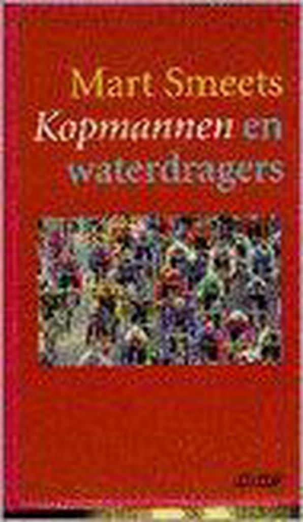Kopmannen en waterdragers 9789025402730 Mart Smeets, Boeken, Romans, Zo goed als nieuw, Verzenden