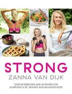 STRONG Over 80 Exercises and 40 Recipes For Achieving A Fit,, Verzenden, Zo goed als nieuw, Zanna van Dijk