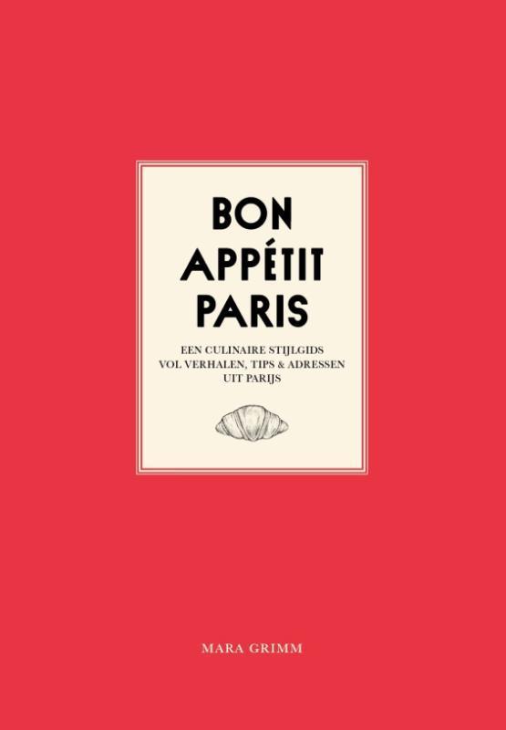 Bon appétit Paris 9789083262000 Mara Grimm, Boeken, Kookboeken, Zo goed als nieuw, Verzenden