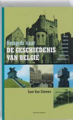 Reisgids Naar De Geschiedenis Van België 9789002235825, Zo goed als nieuw, Sam van Clemen, Verzenden