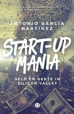 Start-upmania (9789021404295, Antonio García Martínez), Boeken, Schoolboeken, Nieuw, Verzenden