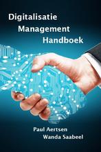 Digitalisatie Management Handboek 9789081731256, Paul Aertsen, Wanda Saabeel, Verzenden