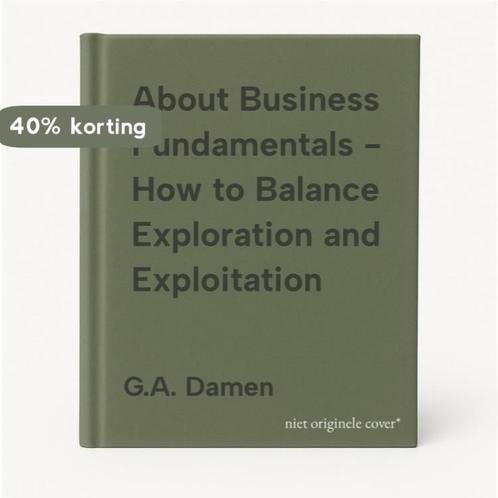 About Business Fundamentals - How to Balance Exploration and, Boeken, Overige Boeken, Zo goed als nieuw, Verzenden