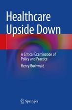 Healthcare Upside Down 9783031071652 Henry Buchwald, Verzenden, Gelezen, Henry Buchwald