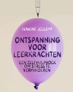 Ontspanning voor leerkrachten 9789085602262, Boeken, Verzenden, Zo goed als nieuw, Francine Jellesma