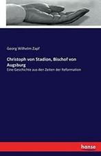 Christoph von Stadion, Bischof von Augsburg. Zapf, Wilhelm, Verzenden, Zo goed als nieuw, Zapf, Georg Wilhelm