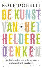 De Kunst Van Het Heldere Denken 9789023472636, Boeken, Rolf Dobelli, Gelezen, Verzenden
