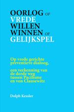 Oorlog of Vrede -- Willen winnen of Gelijkspel /, Boeken, Verzenden, Zo goed als nieuw, Dolph Kessler