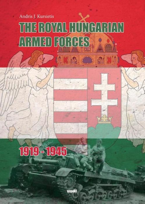The Royal Hungarian Armed Forces 1919-1945 9789463380386, Boeken, Taal | Engels, Gelezen, Verzenden