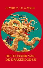 Het dossier van de drakendoder 9789062657704, Boeken, Verzenden, Gelezen, Clyde R. Lo A Njoe