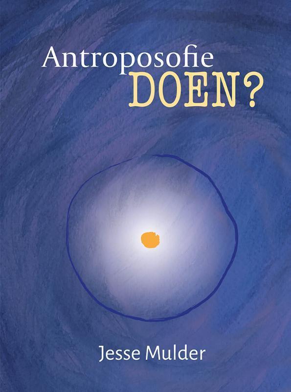 Antroposofie doen? 9789083325613 Jesse Mulder, Boeken, Politiek en Maatschappij, Zo goed als nieuw, Verzenden