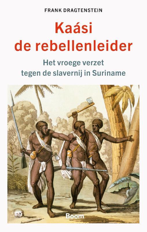 Kaási, de rebellenleider 9789024456932 Frank Dragtenstein, Boeken, Geschiedenis | Wereld, Zo goed als nieuw, Verzenden