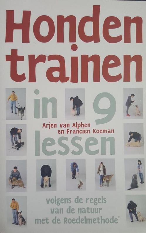 Honden trainen in 9 lessen 9789038907208 Arjen van Alphen, Boeken, Hobby en Vrije tijd, Gelezen, Verzenden