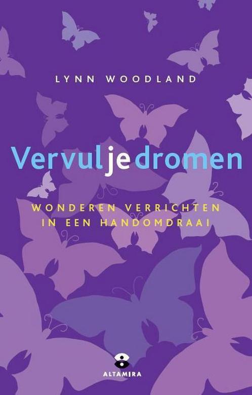 Vervul je dromen 9789401301169 Lynn Woodland, Boeken, Esoterie en Spiritualiteit, Gelezen, Verzenden