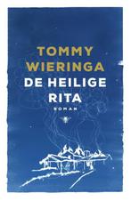 De heilige Rita 9789023458753, Gelezen, Tommy Wieringa, Verzenden