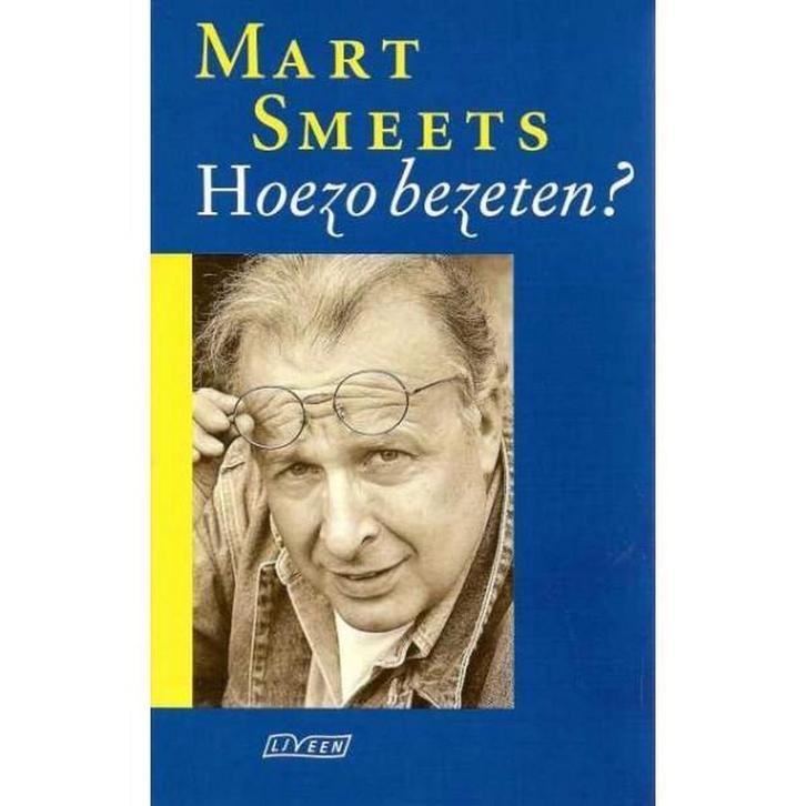 Hoezo bezeten ? 9789025421410 Mart Smeets, Boeken, Romans, Zo goed als nieuw, Verzenden