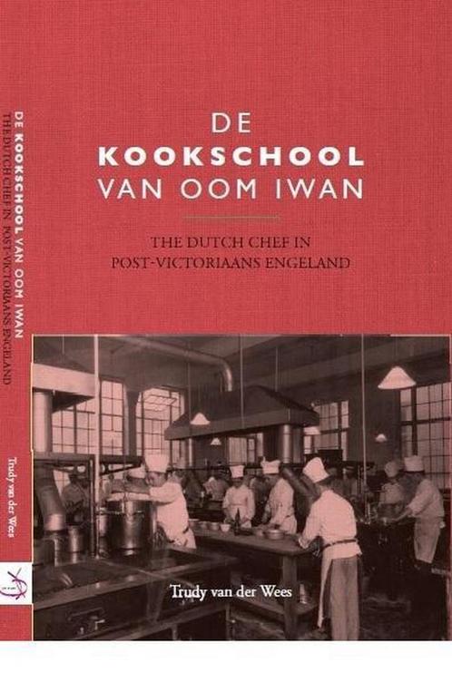 De kookschool van Oom Iwan 9789492165305 Trudy van der Wees, Boeken, Geschiedenis | Wereld, Gelezen, Verzenden