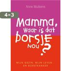 Mama, waar is dat borsje nou? 9789049102869 Anne Mulkens, Boeken, Verzenden, Zo goed als nieuw, Anne Mulkens