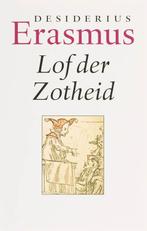 Lof der zotheid 9789085064299 Desiderius Erasmus, Boeken, Verzenden, Zo goed als nieuw, Desiderius Erasmus